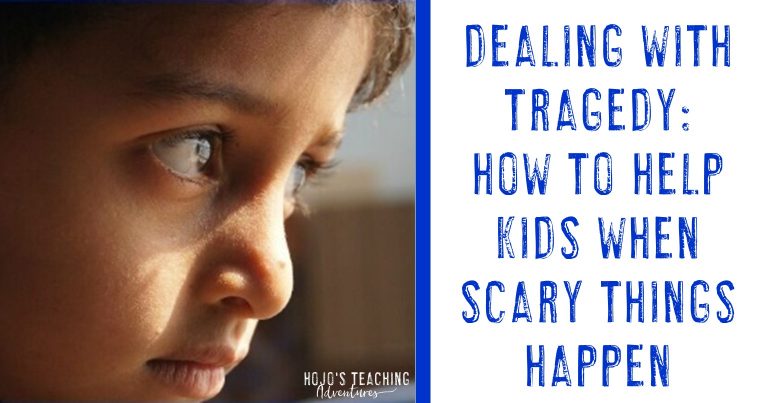 dealing with tragedy: how to help kids when scary things happen