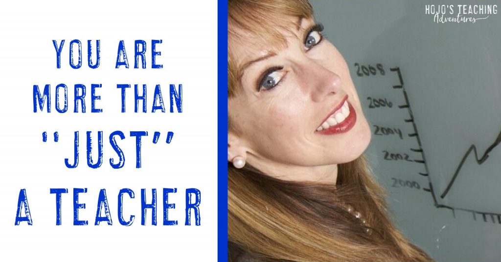 you are more than "just a teacher"