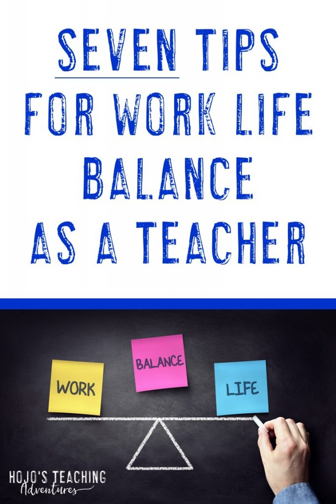 7 tips for work life balance as a teacher