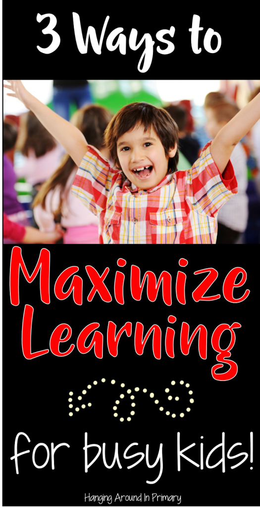 You can maximize learning for busy kids with the three ideas presented in this blog post. See how this primary teacher helps her busy Kindergarten, 1st, and 2nd grade students stay on task and get the most out of their learning with these simple tips. You can start them right away today! Click through to learn more. {Kinder, first, second graders}