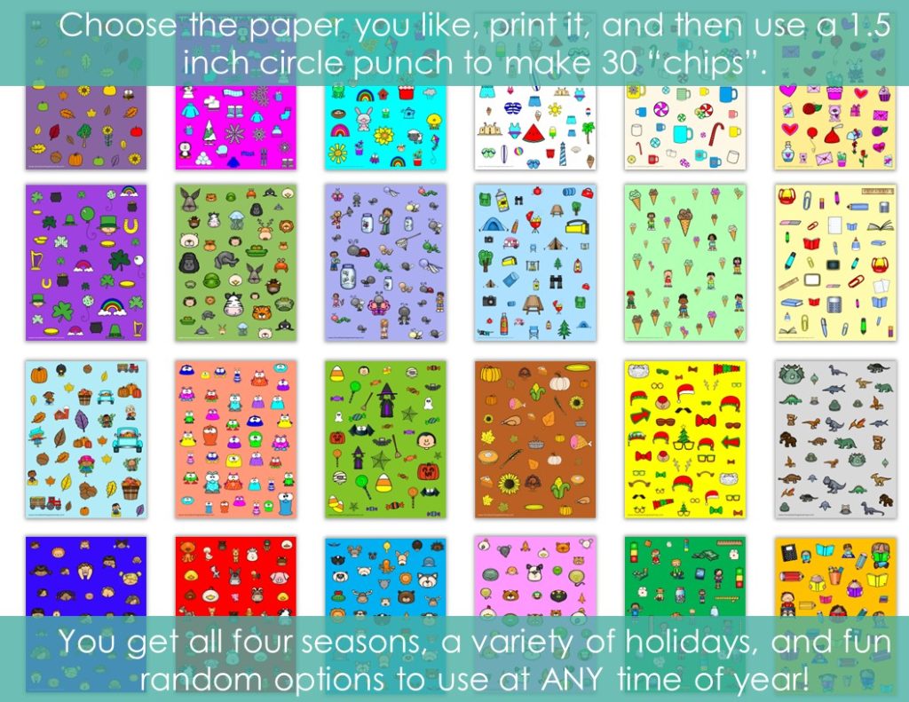 Here are the 24 different paper designs to choose from to punch our your game "chips". You can choose from every day topics (pets, dinosaurs, etc) or choose the seasonal and holiday options.