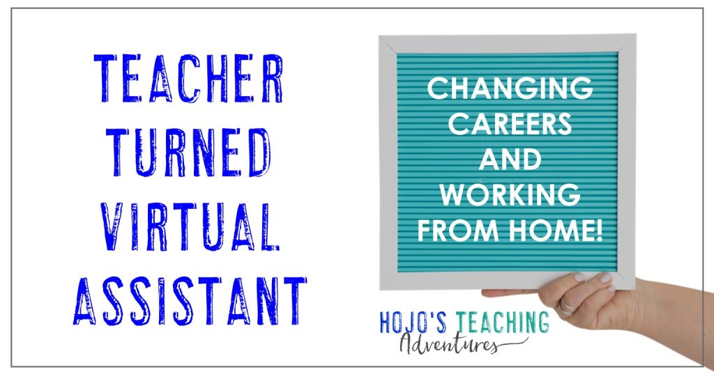 Teacher Turned Virtual Assistant - Changing Careers and Working from Home